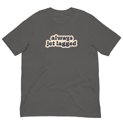 Always Jet Lagged T-Shirt
